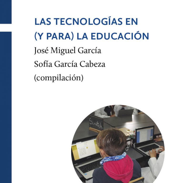 Publicación «Tecnologías en (y para) la educación» – Comps. José Miguel García y Sofía García Cabeza