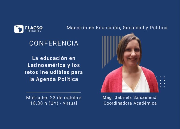 Conferencias FLACSO Uruguay: La educación en Latinoamérica y los retos ineludibles para la Agenda Política