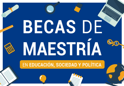 ATENCIÓN. Extendimos las inscripciones para BECAS DE MAESTRÍA en Educación, Sociedad y Política. FLACSO-CFE