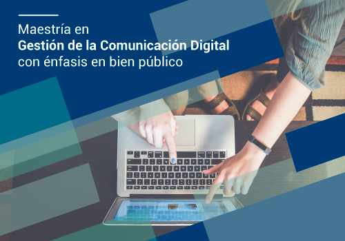 Imagen Maestria en Gestión de la Comunicación Digital con énfasis en bien público