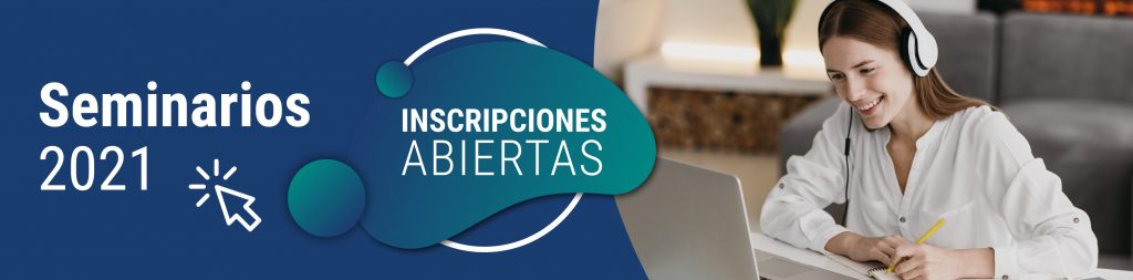 SEMINARIOS | Inscripciones abiertas 1 Imagen Seminarios2021 InscripcionesAbiertas Generica SliderWEB