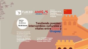 Invitación al encuentro: Tendiendo puentes. Intercambios culturales y vitales entre China y Uruguay 